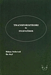 Transformteori för ingenjörer; Håkan Sollervall, Bo Styf; 1999