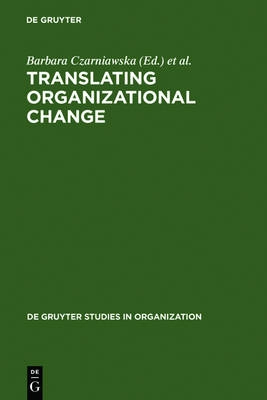 Translating organizational change; Barbara Czarniawska, Guje Sevón; 1996