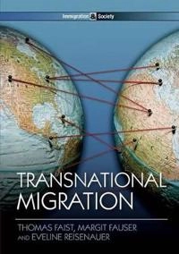 Transnational Migration; Thomas Faist, Margit Fauser, Eveline Reisenauer; 2013