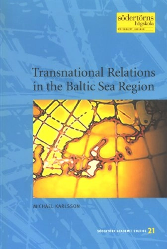 Transnational Relations in the Baltic Sea Region; Michael Karlsson; 2004