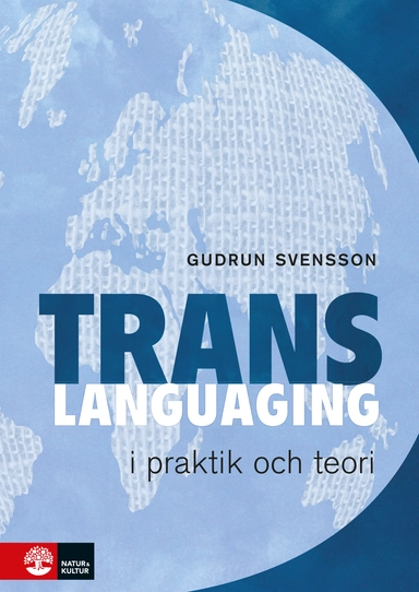 Transspråkande i praktik och teori; Gudrun Svensson; 2017