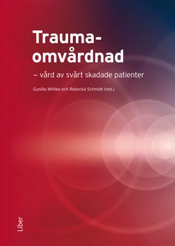 Traumaomvårdnad; Gunilla Wihlke, Rebecka Schmidt; 2021