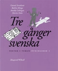 Tre gånger svenska Övningsbok 1; Gunnel Arvidsson, Barbro Klinga, Annika Löthagen, Martin Palm; 1999