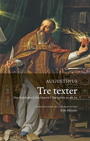 Tre texter : om dialektiken, om läraren, om nyttan av att tro; 354-430 helgon Aurelius Augustinus; 2024