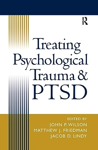 Treating psychological trauma and PTSD; John P. Wilson, Matthew J. Friedman, Jacob D. Lindy; 2001