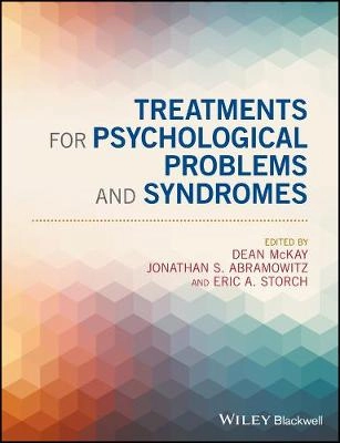 Treatments for psychological problems and syndromes; Dean McKay, Jonathan S. Abramowitz, Eric Storch; 2017