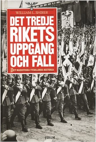 Tredje rikets uppgång och fall : Det nazistiska Tysklands historia; William L. Shirer; 1984