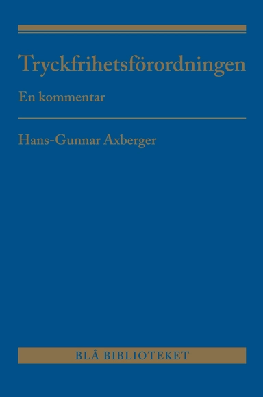 Tryckfrihetsförordningen : En kommentar; Hans-Gunnar Axberger; 2025