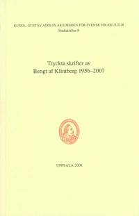 Tryckta skrifter av Bengt af Klintberg 1956-2007; Bengt af Klintberg; 2008