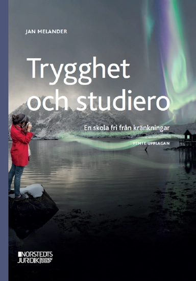 Trygghet och studiero : en skola fri från kränkningar; Jan Melander; 2024