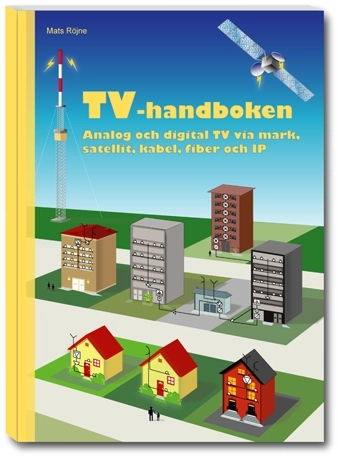 TV-handboken - analog och digital TV via mark, satellit, kabel, fiber och IP.; Mats Röjne; 2012