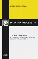 Tvångsmedel : kvarstad, häktning, beslag, husrannsakan m.m.; Roberth Nordh; 2007