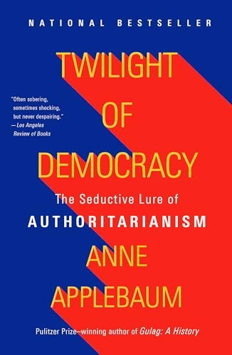 Twilight of Democracy; Anne Applebaum; 2021