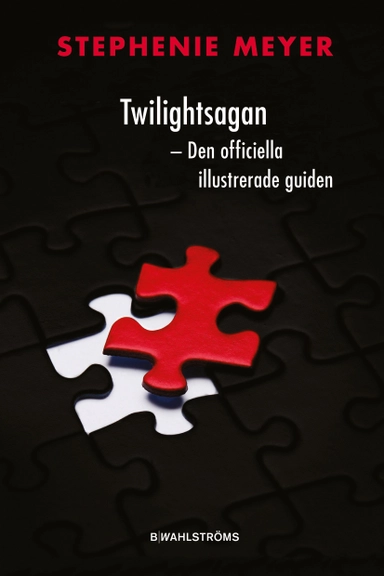 Twilightsagan : den officiella illustrerade guiden; Stephenie Meyer; 2011