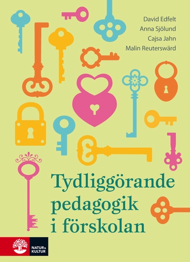 Tydliggörande pedagogik i förskolan; David Edfelt, Cajsa Jahn, Malin Reuterswärd, Anna Sjölund; 2019