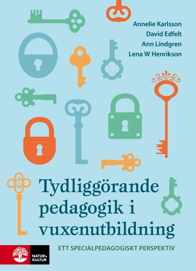 Tydliggörande pedagogik i vuxenutbildning : - ett specialpedagogiskt perspektiv; Annelie Karlsson, David Edfelt, Ann Lindgren, Lena W. Henrikson; 2021