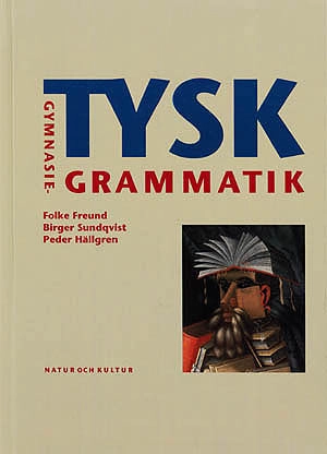 Tysk gymnasiegrammatik Grammatik (hårdband); Folke Freund, Birger Sundqvist, Peder Hällgren; 1995