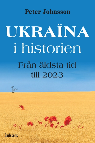 Ukraina i historien : från äldsta tid till 2023; Peter Johnsson; 2023