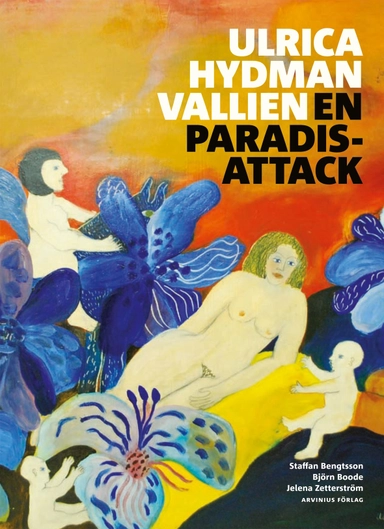 Ulrica Hydman Vallien : en paradisattack; Staffan Bengtsson, Björn Boode, Jelena Zetterström; 2010