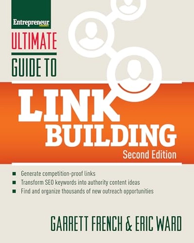 Ultimate Guide to Link Building; Garrett French, Eric Ward; 2020