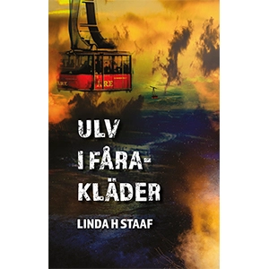 Ulv i fårakläder; Linda H Staaf; 2018