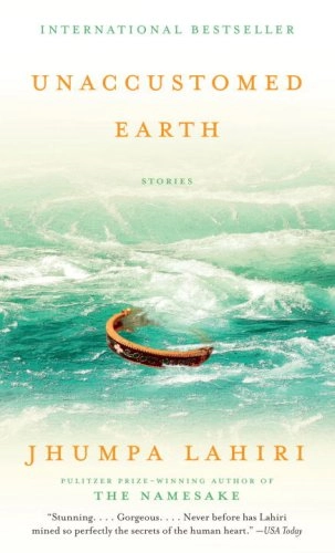 Unaccustomed Earth; Jhumpa Lahiri; 2009