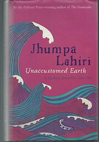 Unaccustomed Earth; Jhumpa Lahiri; 2008