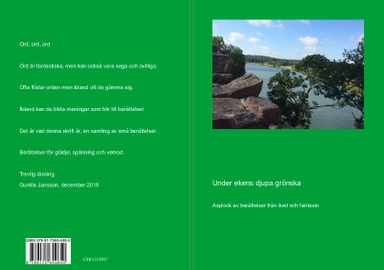 Under ekens djupa grönska : axplock av berättelser från livet och fantasin; Gunilla Jansson; 2019