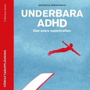 Underbara ADHD : den svåra superkraften; Georgios Karpathakis; 2017