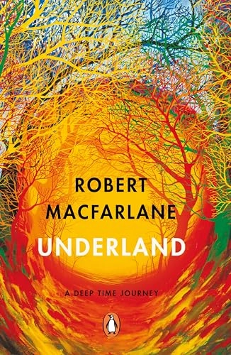 Underland; Robert Macfarlane; 2020