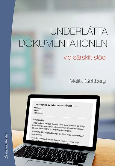 Underlätta dokumentationen - - vid särskilt stöd; Melita Gottberg; 2017