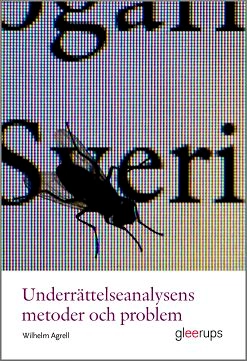 Underrättelseanalysens metoder och problem; Wilhelm Agrell; 2009