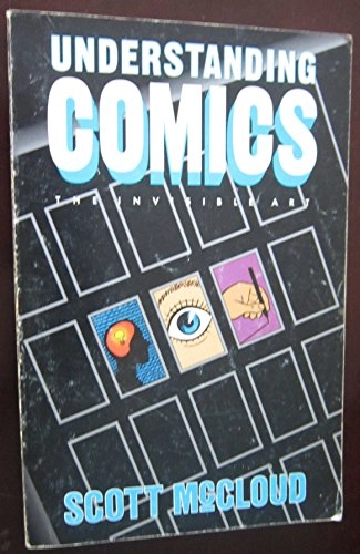 Understanding comics : the invisible art; Scott McCloud; 1993