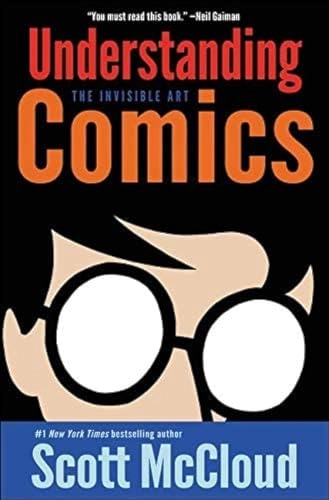 Understanding Comics: The Invisible Art; Scott McCloud; 1994