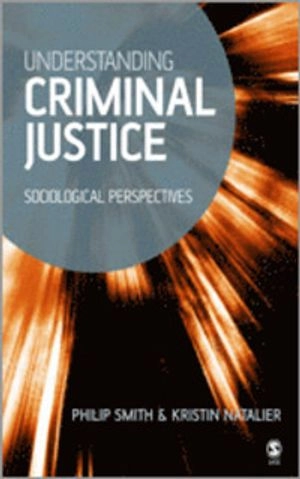 Understanding criminal justice : sociological perspectives; Philip Smith; 2005