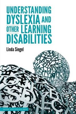 Understanding Dyslexia and Other Learning Disabilities; Linda Siegel; 2013