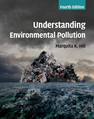 Understanding environmental pollution; Marquita K. Hill; 2020