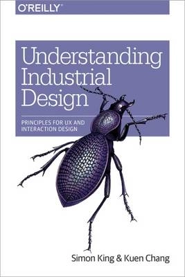 Understanding Industrial Design; Simon King, Kuen Chang; 2016