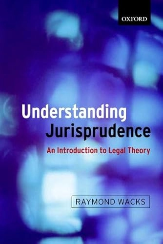 Understanding jurisprudence : an introduction to legal theory; Raymond Wacks; 2005