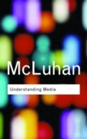 Understanding Media; Marshall McLuhan; 2001