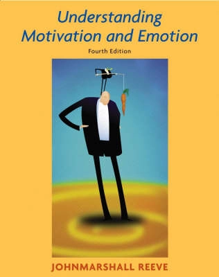 Understanding Motivation and Emotion; Johnmarshall Reeve; 2004