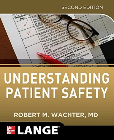 Understanding patient safety; Robert M. Wachter; 2012