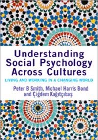 Understanding Social Psychology Across Cultures; Peter B Smith, Michael H. (Harris) Bond, Kagitcibasi Cigdem; 2006