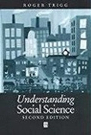 Understanding social science : a philosophical introduction to the social sciences; Roger Trigg; 2001