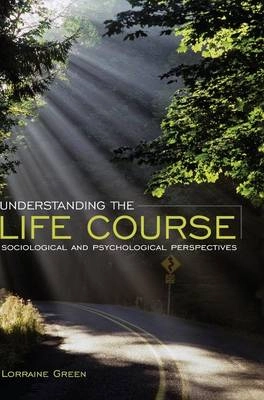 Understanding the Life Course; Lorraine Green; 2010