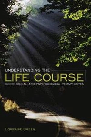 Understanding the Life Course; Lorraine Green; 2010