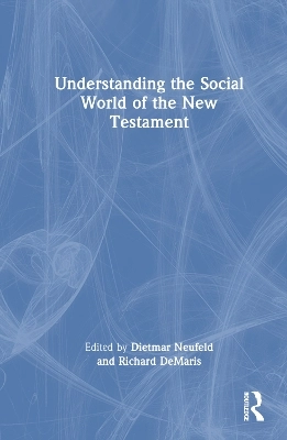 Understanding the social world of the New Testament; Dietmar Neufeld, Richard E. DeMaris; 2010