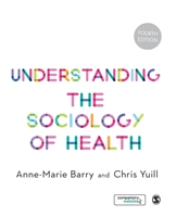 Understanding the Sociology of Health - An Introduction; Chris Yuill; 2016