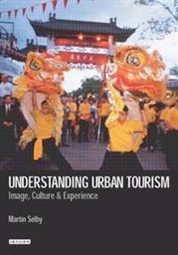 Understanding Urban Tourism; Martin Selby; 2003