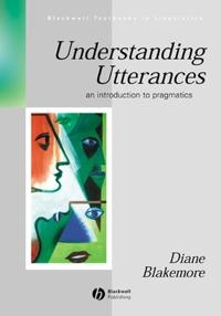 Understanding utterances - introduction to pragmatics; Diane Blakemore; 1992